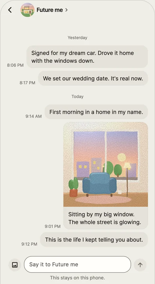 Outbound: notes sent to Future me — “Signed for my dream car. Drove it home with the windows down.” “We set our wedding date. It’s real now.” “First morning in a home in my name.” — a clay picture of a living room by a big window, and the box “Say it to Future me”
